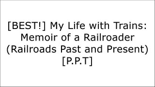 [r1O1t.F.r.e.e] My Life with Trains: Memoir of a Railroader (Railroads Past and Present) by Jim McClellanRush Loving Jr.E. Gordon MooneyhanEric S. Conner P.P.T