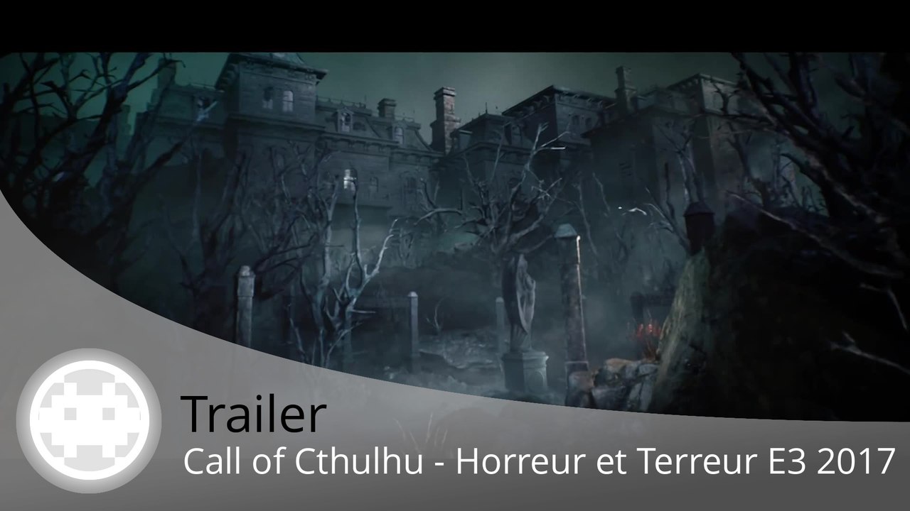 Trailer - Call of Cthulhu - Horreur Psychologique et Hallucinations !