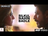 Dilwale | Bilkul Nahin Badle | Kajol, Shah Rukh Khan, Kriti Sanon, Varun Dhawan