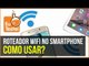 Como usar o Roteador WiFi do seu smartphone Android - Tutorial EuTestei