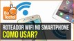 Como usar o Roteador WiFi do seu smartphone Android - Tutorial EuTestei