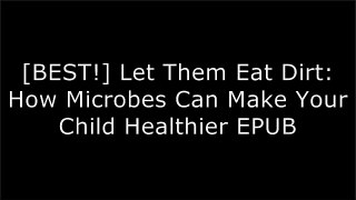 [kWozs.!B.E.S.T] Let Them Eat Dirt: How Microbes Can Make Your Child Healthier by Dr. B. Brett Finlay OC  PhD, Dr. Marie-Claire Arrieta PhD P.P.T