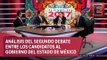 Análisis del segundo debate entre candidatos al Gobierno del Estado de México