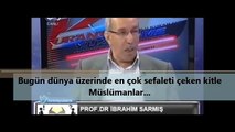 Bugün dünya üzerinde en çok sefaleti çekenler Müslümanlar... [Prof. Dr. İbrahim Sarmış]