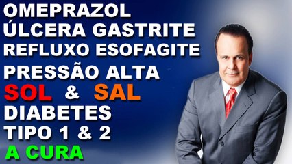 Omeprazol - Hipertensão - Diabetes - A CAUSA E A CURA