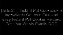 [HbEEO.E.b.o.o.k] Instant Pot Cookbook 5 Ingredients Or Less: Fast and Easy Instant Pot Cooker Recipes For Your Whole Family by Krista  Haynes, Julie  J. Houle P.D.F