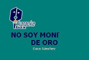 CUCO SANCHEZ - NO SOY MONEDITA DE ORO (KARAOKE)