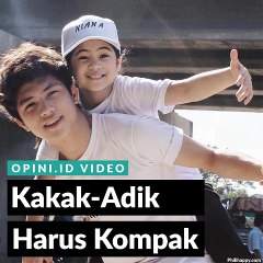 Kakak-Adik Harus Kompak