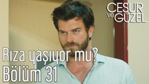 Cesur ve Güzel 31. Bölüm Rıza Yaşıyor mu?