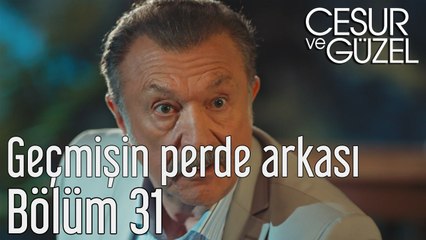 Cesur ve Güzel 31. Bölüm Geçmişin Perde Arkası