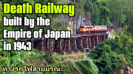 Death Railway built during the Empire of Japan in 1943 by prisoners