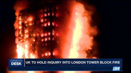 i24NEWS DESK | UK to hold inquiry into London tower block fire | Friday, June 16th 2017