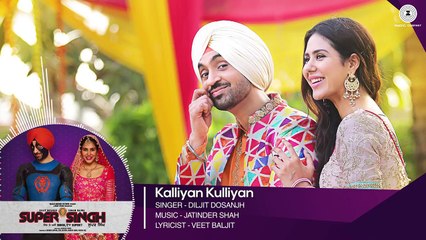 Kalliyan Kulliyan - Full Audio | Super Singh | Diljit Dosanjh & Sonam Bajwa | Jatinder Shah