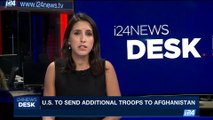 i24NEWS DESK | U.S to send additional troops to Afghanistan | Friday, June 16th 2017