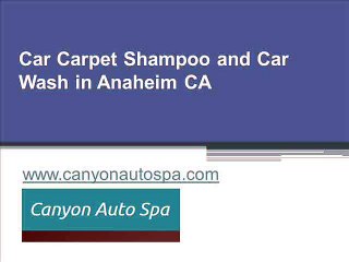 Car Carpet Shampoo and Car Wash in Anaheim CA - www.canyonautospa.com