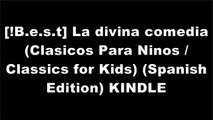 [1TCsI.B.E.S.T] La divina comedia (Clasicos Para Ninos / Classics for Kids) (Spanish Edition) by Dante AlighieriArthur Conan DoyleAlexandre DumasRosa Navarro Duran TXT