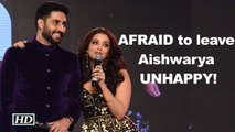 Abhishek AFRAID of leaving Aishwarya UNHAPPY!