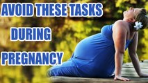 Pregenacy: Avoid these domestic activities when you are pregnant | Boldsky