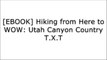 [33ft1.Best!] Hiking from Here to WOW: Utah Canyon Country by Craig Copeland, Kathy CopelandMike KelseyNational Geographic Maps - Trails IllustratedRon Adkison W.O.R.D