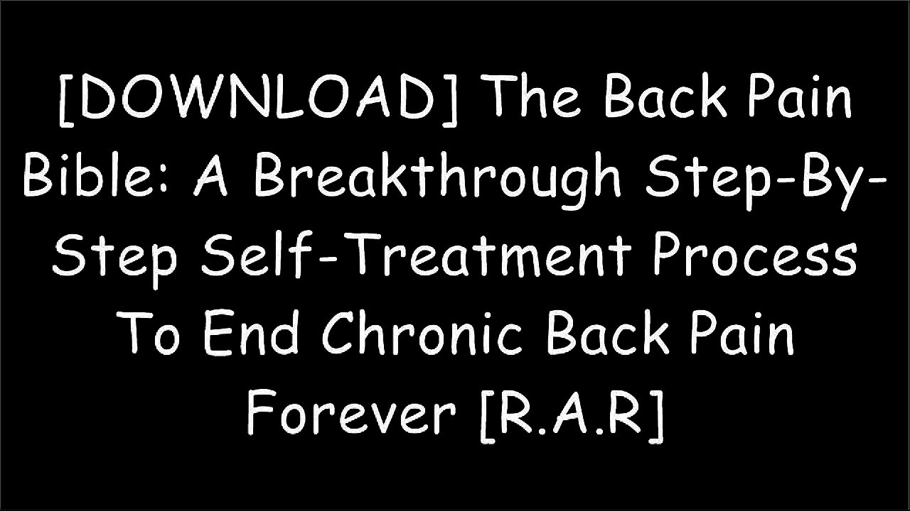 [ote6u.D.o.w.n.l.o.a.d] The Back Pain Bible: A Breakthrough Step-By-Step Self-Treatment Process To End Chronic Back Pain Forever by Christopher J. Kidawski [P.P.T]