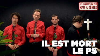«Il est mort le PS», par Les Goguettes (en trio mais à quatre)