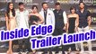 Inside Edge Trailer Launch | Farhan Akhtar | Angad Bedi | Richa Chadha | UNCUT | FilmiBeat