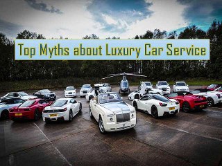 Top Myths about Luxury Car Service