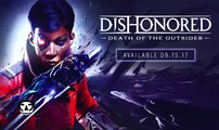 DISHONORED: DEATH OF THE OUTSIDER I Game Trailer I E3 2017 I PS4 + Xbox One 2017