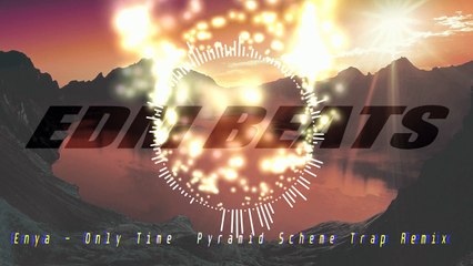 Enya - Only Time (Pyramid Scheme Trap Remix)