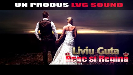 LIVIU GUTA - REGE SI REGINA (OFICIAL AUDIO 2017)