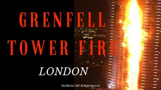 FLYERSHOT -  GRENFELL TOWER FIRE IN LONDON - 2017