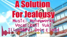 A Solution For Jealousy 【FANMADE PV】「ヤキモチの答え」