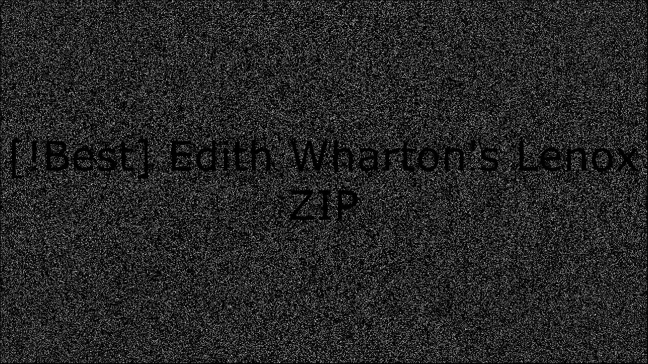 [QGoxi.!B.e.s.t] Edith Wharton's Lenox by Cornelia Brooke Gilder ZIP