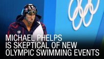 Michael Phelps Is Skeptical Of New Olympic Swimming Events