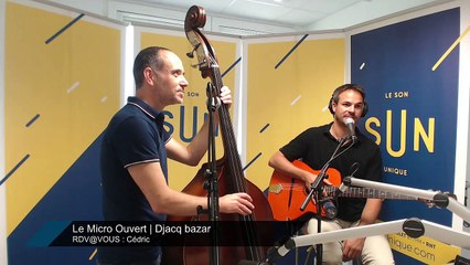Le Micro ouvert #66 : Djacq Bazar (Rdv@Vous le 17/06/17)