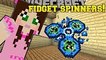 PopularMMOs Minecraft׃ THE BEST FIDGET SPINNER IN THE WORLD!!! - FIDGET SPINNERS COLLECTION - Custom Map