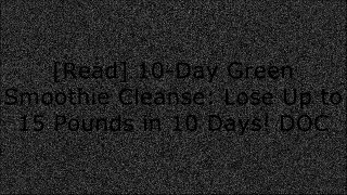 [sWS0J.DOWNLOAD] 10-Day Green Smoothie Cleanse: Lose Up to 15 Pounds in 10 Days! by JJ Smith [W.O.R.D]