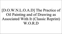 [z6DIw.R.E.A.D] The Practice of Oil Painting and of Drawing as Associated With It (Classic Reprint) by Solomon Joseph SolomonJohn F. CarlsonJames GurneySuzanne Brooker [E.P.U.B]