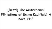 [VZRrU.R.E.A.D] The Matrimonial Flirtations of Emma Kaulfield: A novel by Anna Fishbeyn W.O.R.D