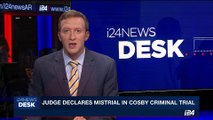 i24NEWS DESK | Judge declares mistrial in Cosby criminal trial | Saturday, June 17th 2017