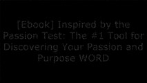 [Er0Db.Ebook] Inspired by the Passion Test: The #1 Tool for Discovering Your Passion and Purpose by Janet Bray AttwoodKyle CeaseJanet AttwoodHeatherAsh Amara P.P.T