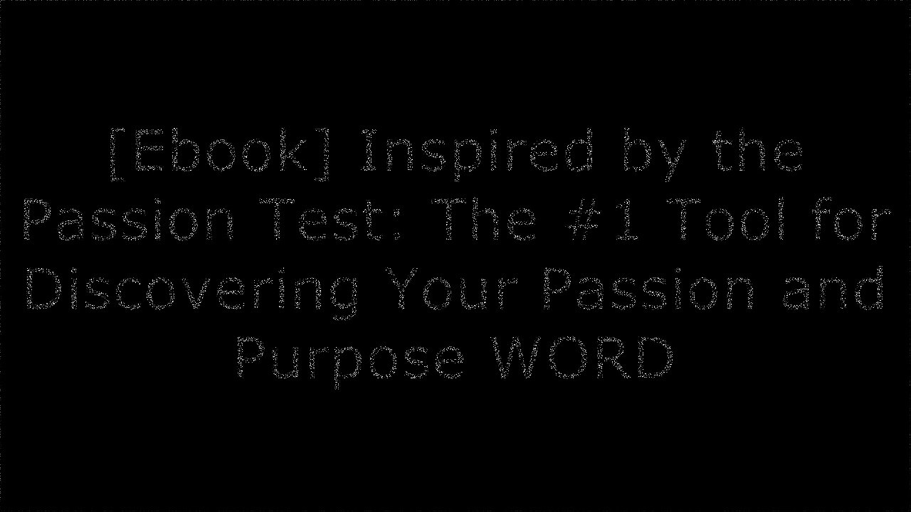 [Er0Db.Ebook] Inspired by the Passion Test: The #1 Tool for Discovering Your Passion and Purpose by Janet Bray AttwoodKyle CeaseJanet AttwoodHeatherAsh Amara P.P.T