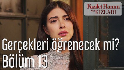 Fazilet Hanım ve Kızları 13. Bölüm Hazan Gerçekleri Öğrenecek mi?