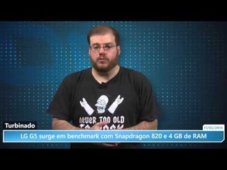 LG G5 surge em benchmark turbinado com Snapdragon 820 e 4 GB de RAM