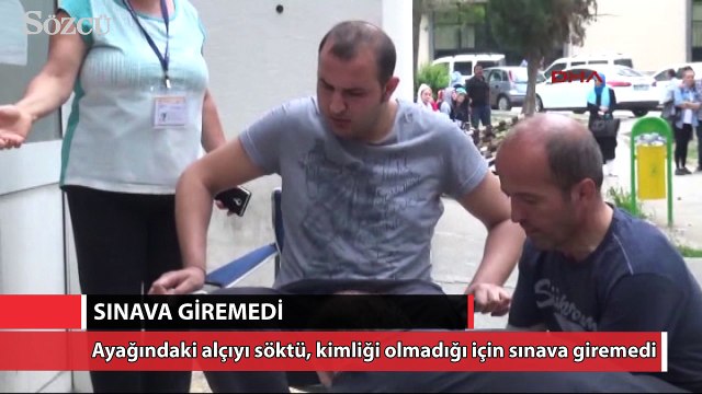 LYS'ye girebilmek için kırık ayağındaki alçıyı söktü, kimliği olmadığı için sınava giremedi