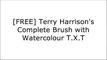 [W2gzd.!BEST] Terry Harrison's Complete Brush with Watercolour by Terry HarrisonTerry Harrison [Z.I.P]
