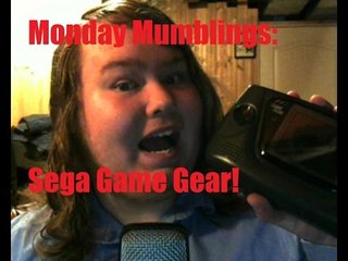 Monday Mumblings Apr. 13 2015| Game Gear and YouTube