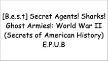 [v3cIs.Free] Secret Agents! Sharks! Ghost Armies!: World War II (Secrets of American History) by Laurie Calkhoven [Z.I.P]