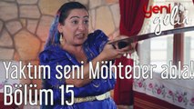 Yeni Gelin 15. Bölüm Yaktım Seni Möhteber Abla