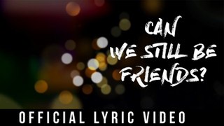 Various Artists - Can We Still Be Friends (Official Lyric Video)